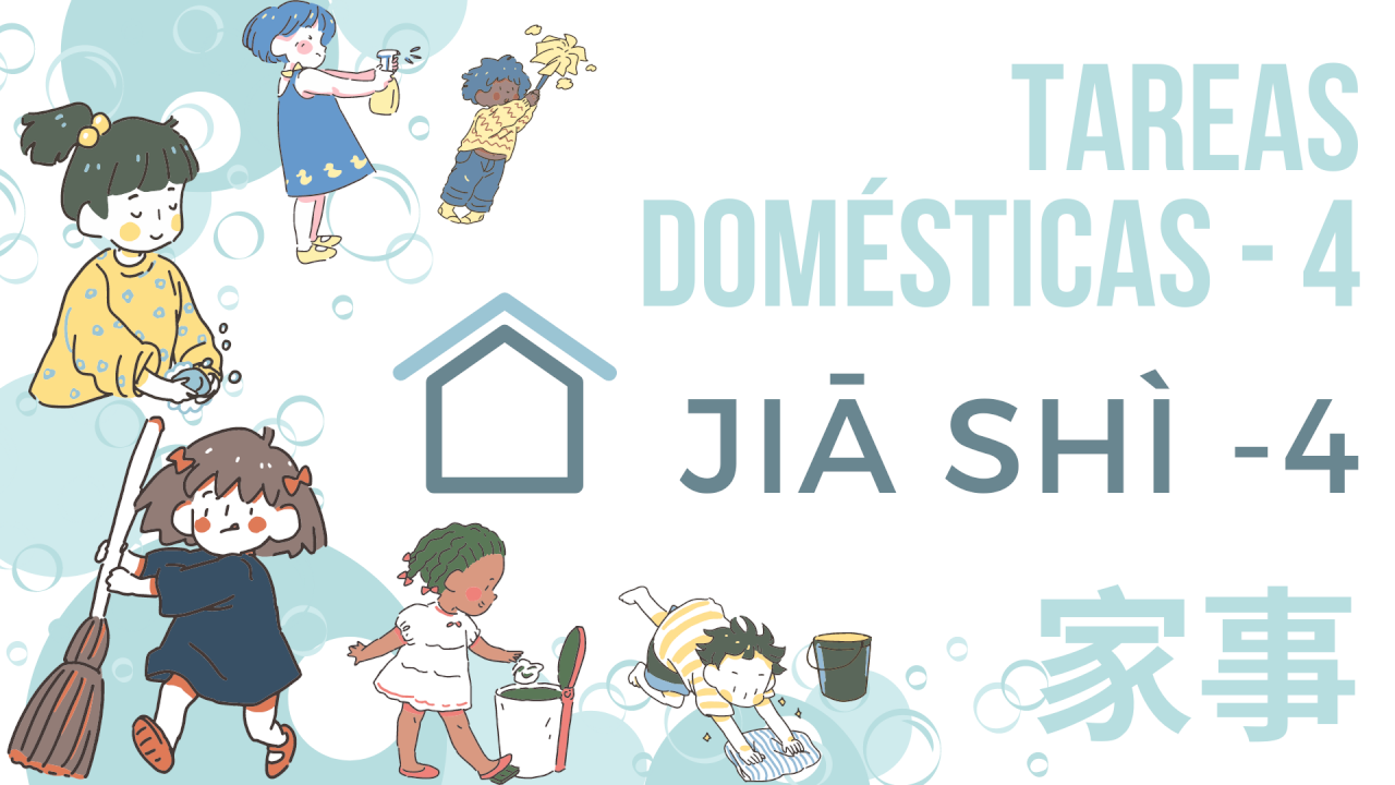 Tareas Domésticas IV - Jiā shì IV
