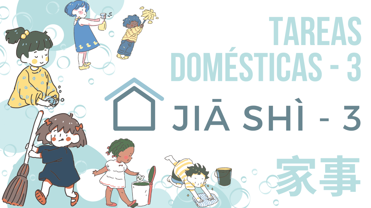 Tareas Domésticas III - Jiā shì III