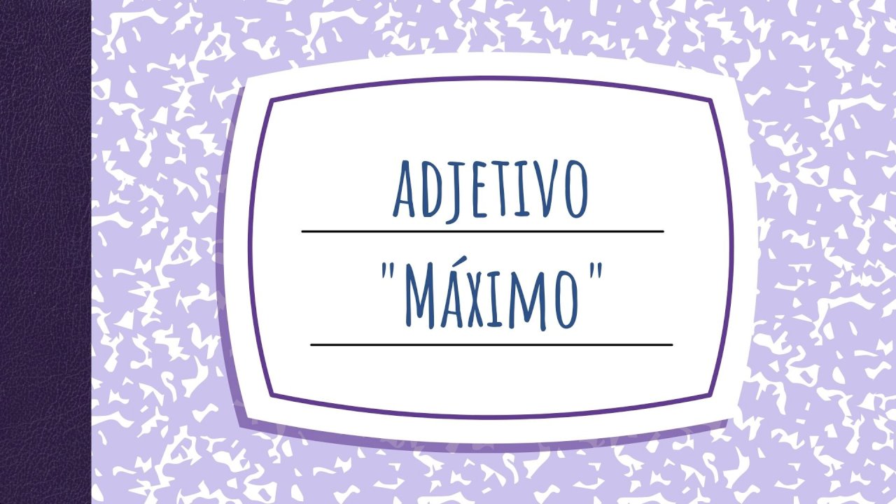 Adjetivo - Máximo
